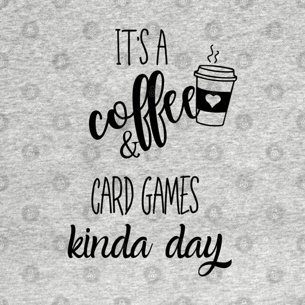 its a coffee and card games kinda day by Love My..